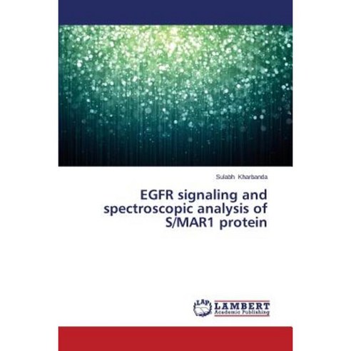 Egfr Signaling and Spectroscopic Analysis of S/Mar1 Protein Paperback, LAP Lambert Academic Publishing