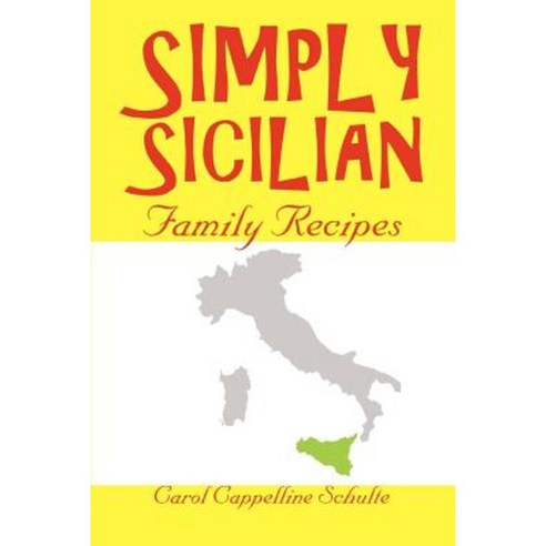 Simply Sicilian: Family Recipes Paperback, iUniverse