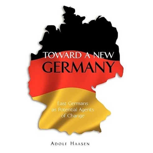 Toward a New Germany: East Germans as Potential Agents of Change Paperback, iUniverse