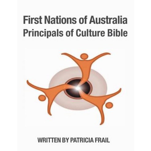 First Nations of Australia Principals of Culture Bible Paperback, Xlibris