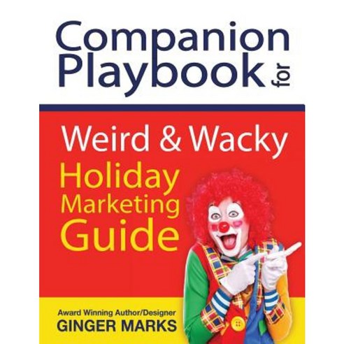 Companion Playbook for Weird & Wacky Holiday Marketing Guide Paperback, Documeant Publishing