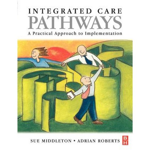 Integrated Care Pathways: A Practical Approach to Implementation Paperback, Butterworth-Heinemann