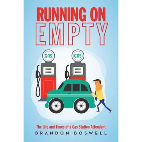 Running on Empty: The Life and Times of a Gas Station Attendant Paperback, iUniverse