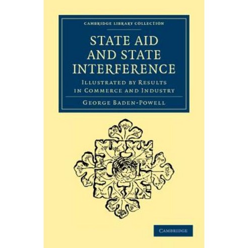 State Aid and State Interference: Illustrated by Results in Commerce and Industry Paperback, Cambridge University Press