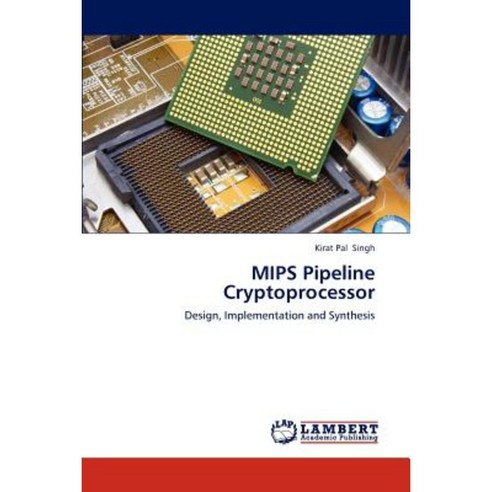 MIPS Pipeline Cryptoprocessor Paperback, LAP Lambert Academic Publishing