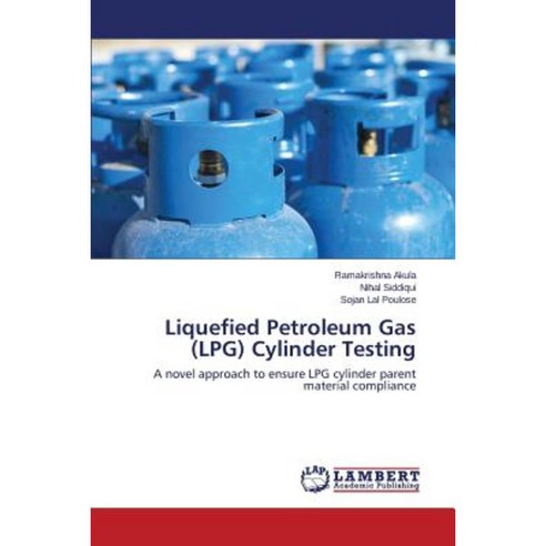Liquefied Petroleum Gas (Lpg) Cylinder Testing Paperback, LAP Lambert Academic Publishing
