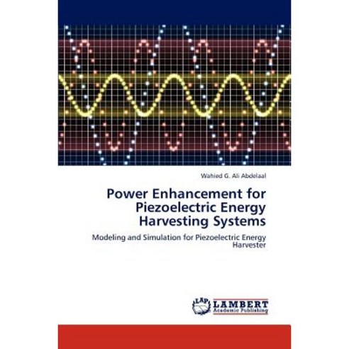 Power Enhancement for Piezoelectric Energy Harvesting Systems Paperback, LAP Lambert Academic Publishing