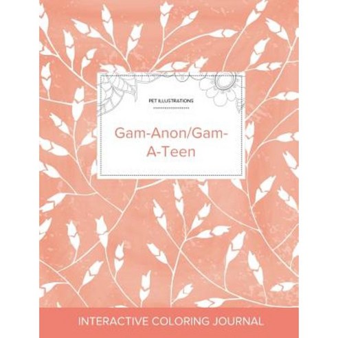 Adult Coloring Journal: Gam-Anon/Gam-A-Teen (Pet Illustrations Peach Poppies) Paperback, Adult Coloring Journal Press