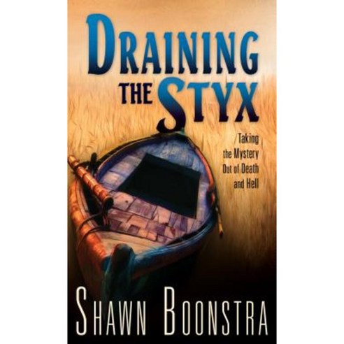 Draining the Styx: Taking the Mystery Out of Death and Hell Paperback, Pacific Press Publishing Association