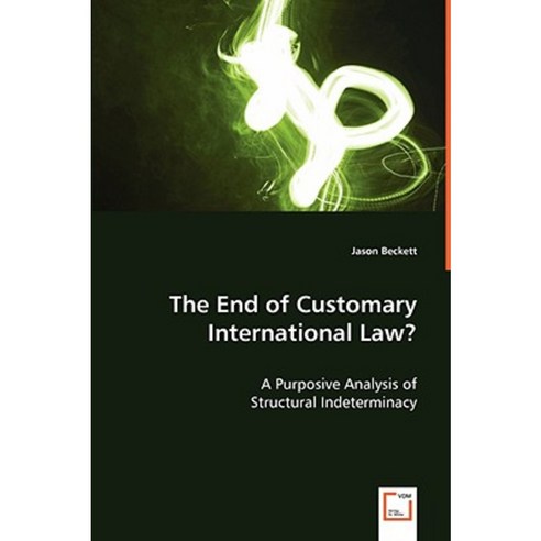 The End of Customary International Law? Paperback, VDM Verlag Dr. Mueller E.K.