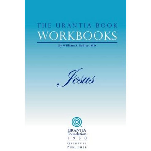 The Urantia Book Workbooks: Volume IV - Jesus Paperback, Urantia Foundation