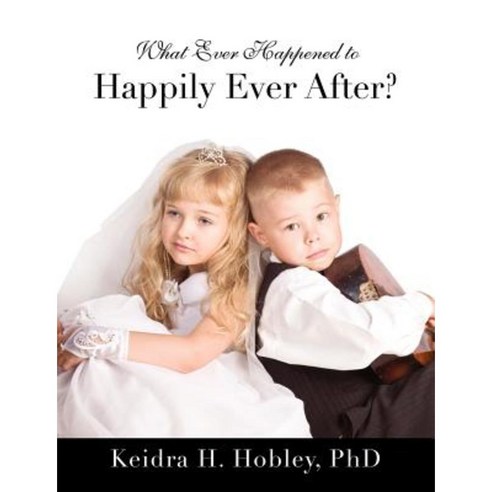 What Ever Happened to Happily Ever After? Paperback, Xulon Press