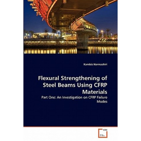 Flexural Strengthening of Steel Beams Using Cfrp Materials Paperback, VDM Verlag