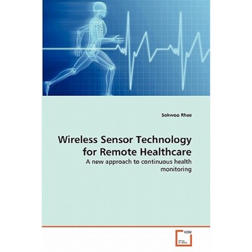 Wireless Sensor Technology for Remote Healthcare Paperback, VDM Verlag