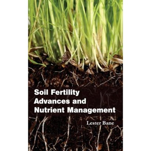 Soil Fertility Advances and Nutrient Management Hardcover, Callisto Reference