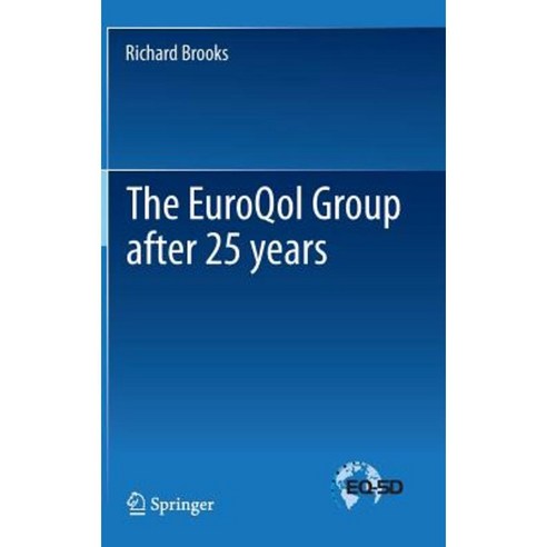 The Euroqol Group After 25 Years Hardcover, Springer