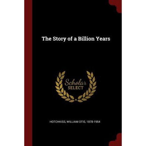 The Story of a Billion Years Paperback, Andesite Press