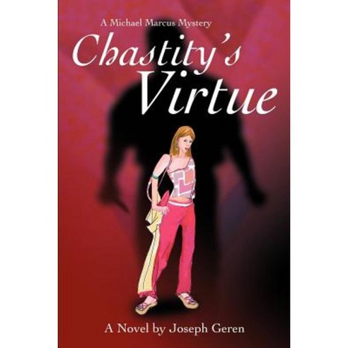 Chastity''s Virtue: A Michael Marcus Mystery Paperback, iUniverse
