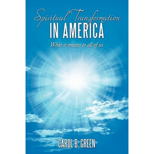 Spiritual Transformation in America: What It Means to All of Us Hardcover, Authorhouse