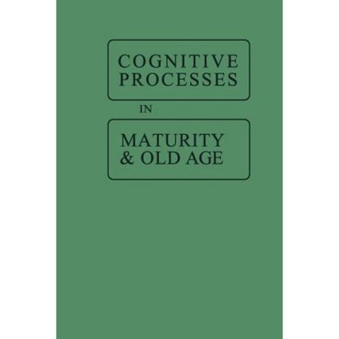 Cognitive Processes in Maturity and Old Age Paperback, Springer