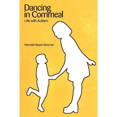 Dancing in Cornmeal: Life with Autism Paperback, iUniverse
