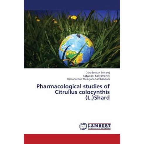 Pharmacological Studies of Citrullus Colocynthis (L.)Shard Paperback, LAP Lambert Academic Publishing