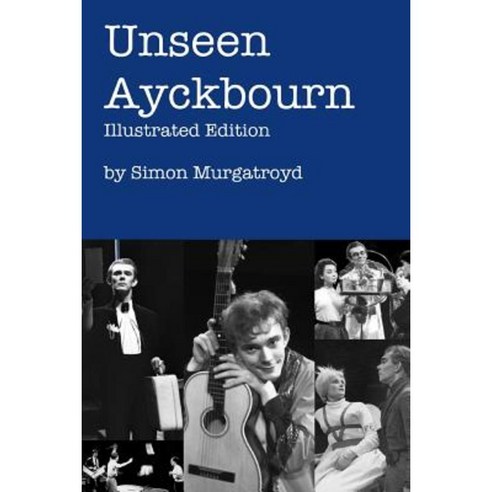 Unseen Ayckbourn: Illustrated Edition Paperback, Lulu.com