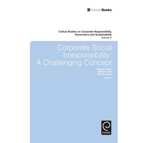 Corporate Social Irresponsibility: A Challenging Concept Hardcover, Emerald Group Publishing