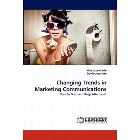 Changing Trends in Marketing Communications Paperback, LAP Lambert Academic Publishing