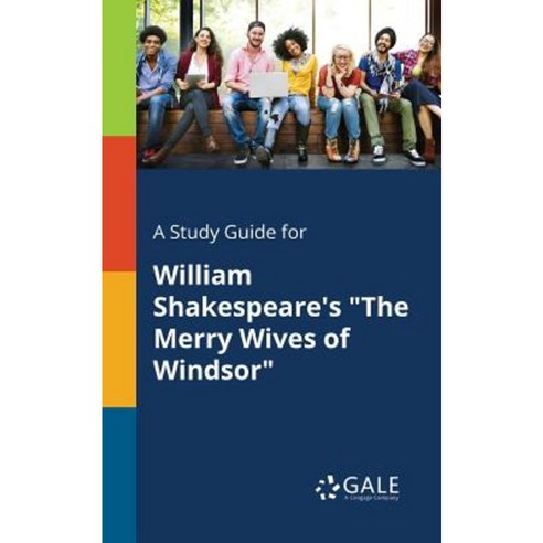A Study Guide for William Shakespeare''s the Merry Wives of Windsor Paperback, Gale, Study Guides