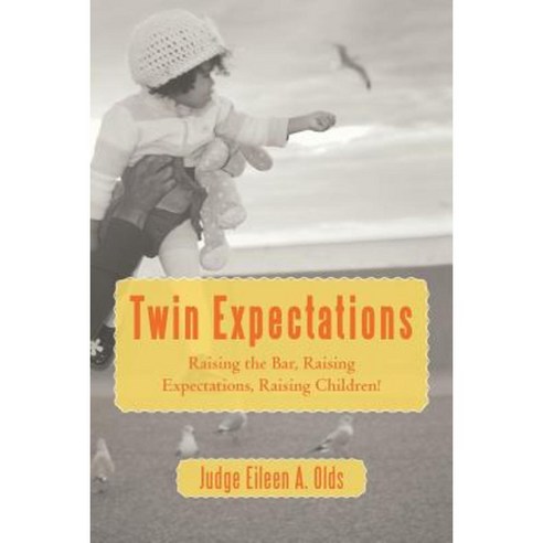 Twin Expectations: Raising the Bar Raising Expectations Raising Children! Paperback, iUniverse
