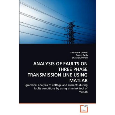 Analysis of Faults on Three Phase Transmission Line Using MATLAB Paperback, VDM Verlag
