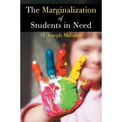 The Marginalization of Students in Need Paperback, Xlibris