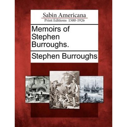 Memoirs of Stephen Burroughs. Paperback, Gale, Sabin Americana