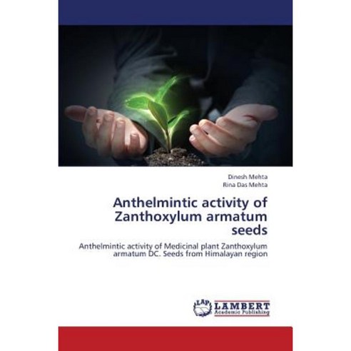 Anthelmintic Activity of Zanthoxylum Armatum Seeds Paperback, LAP Lambert Academic Publishing