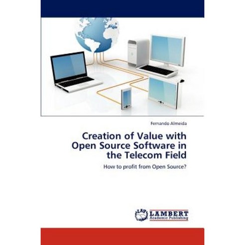 Creation of Value with Open Source Software in the Telecom Field Paperback, LAP Lambert Academic Publishing