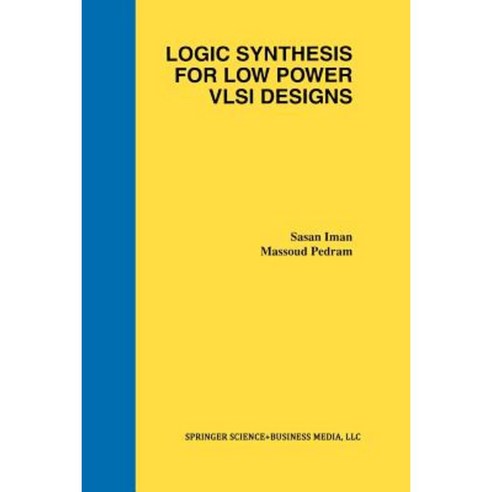 Logic Synthesis for Low Power VLSI Designs Paperback, Springer