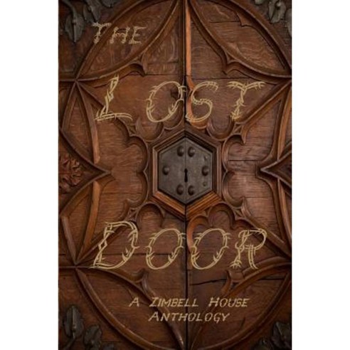 The Lost Door: A Zimbell House Anthology Paperback, Zimbell House Publishing, LLC