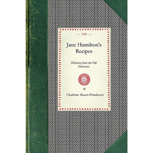 Jane Hamilton''s Recipes: Delicacies from the Old Dominion Paperback, Applewood Books