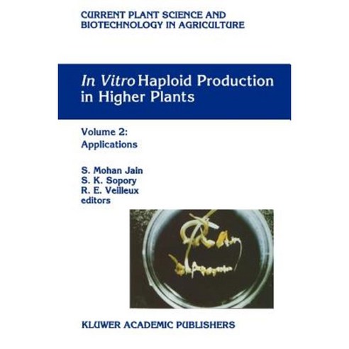 In Vitro Haploid Production in Higher Plants: Volume 2: Applications Paperback, Springer