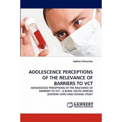 Adolescence Perceptions of the Relevance of Barriers to Vct Paperback, LAP Lambert Academic Publishing