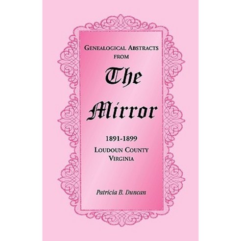 Genealogical Abstracts from the Mirror 1891-1899 Loudoun County Virginia Paperback, Heritage Books