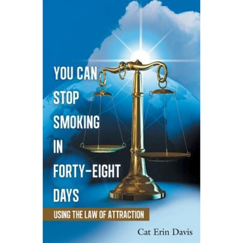 You Can Stop Smoking in Forty-Eight Days: Using the Law of Attraction Paperback, Balboa Press
