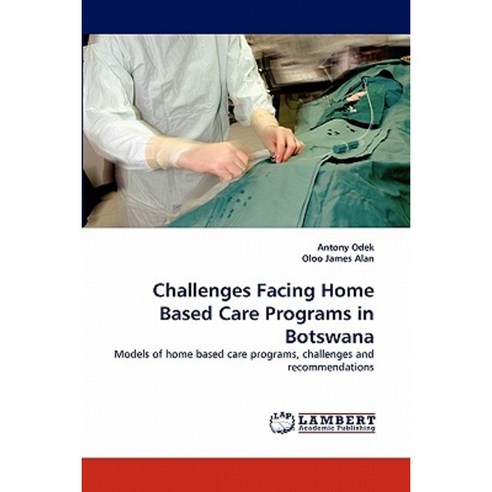 Challenges Facing Home Based Care Programs in Botswana Paperback, LAP Lambert Academic Publishing