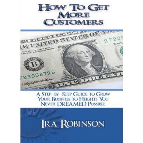 How to Get More Customers: Better Business Builder Series Book 2 Paperback, Neely Worldwide Publishing