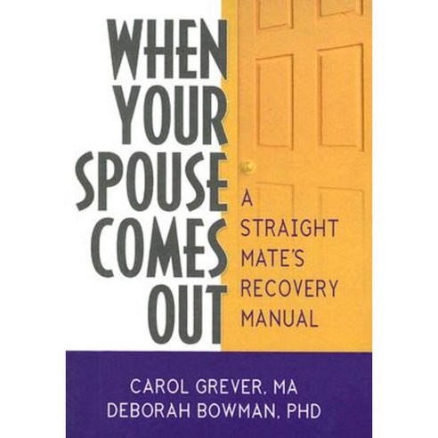 When Your Spouse Comes Out: A Straight Mate''s Recovery Manual Paperback, Haworth Press