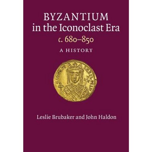 Byzantium in the Iconoclast Era C. 680-850 Paperback, Cambridge University Press