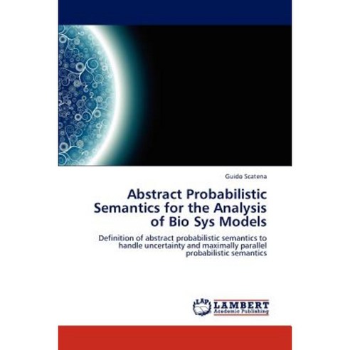 Abstract Probabilistic Semantics for the Analysis of Bio Sys Models Paperback, LAP Lambert Academic Publishing