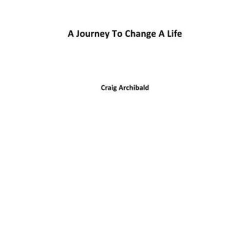 A Journey to Change a Life Paperback, Lulu.com