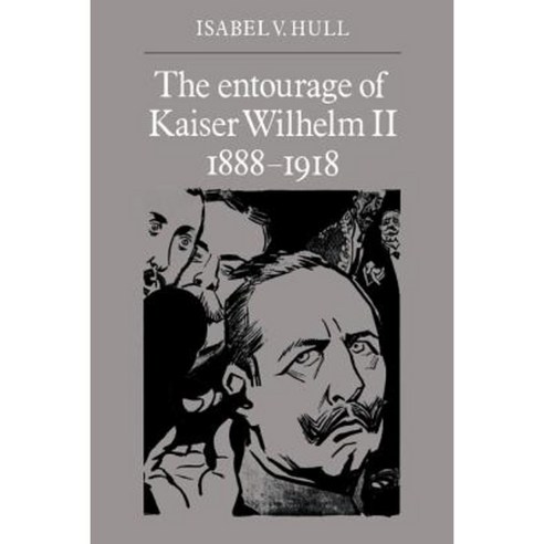 "The Entourage of Kaiser Wilhelm II 1888 1918", Cambridge University Press